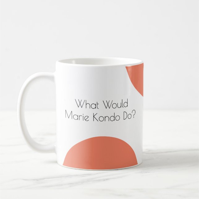 Was würde Marie Kondo tun? Lustig Kaffeetasse (Links)