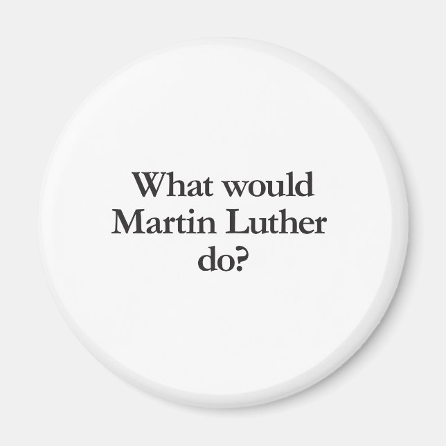 Was würde Martin Luther tun? Magnet (Vorne)