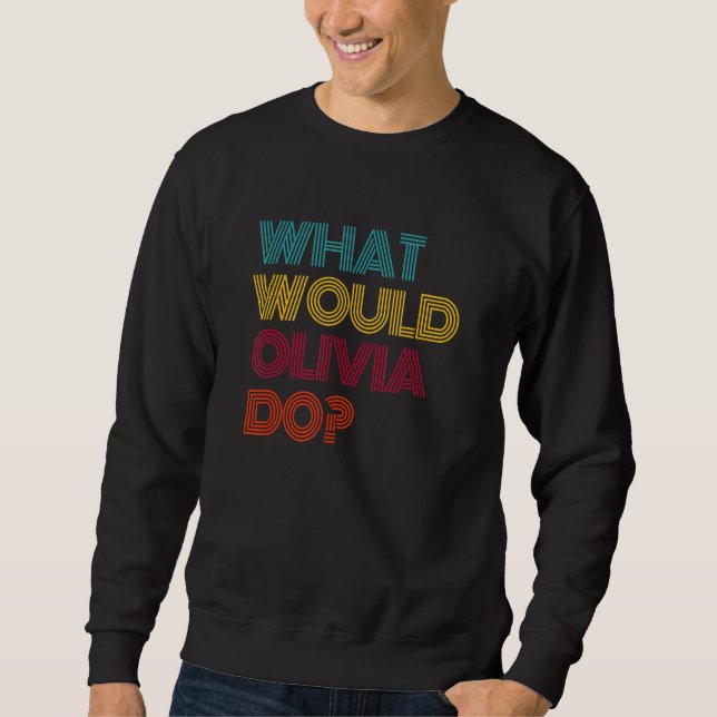 Was würde Olivia tun? Ich liebe Olivia Sweatshirt (Vorderseite)