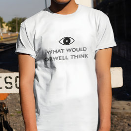 Was würde Orwell denken T-Shirt