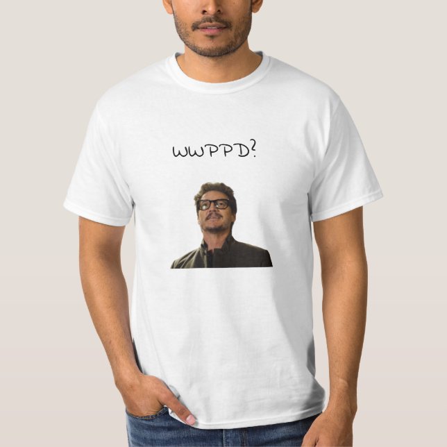 Was würde Pedro Pascal tun? T-Shirt (Vorderseite)