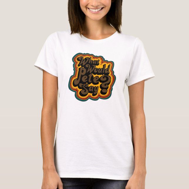 Was würde Peter sagen? T-Shirt (Vorderseite)