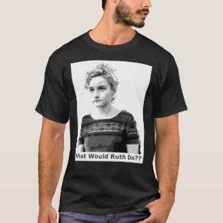 Was würde Ruth machen Regeln, um dein Leben zu leb T-Shirt