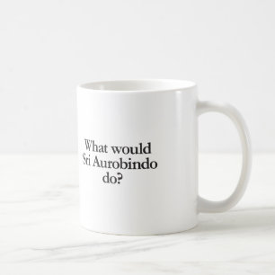 Was würde sri aurobindo tun? tasse