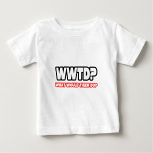 Was würde Tiger tun? (WWTD) Baby T-shirt