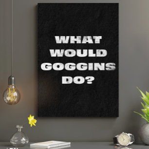 Was würden Goggins tun? Motivierend Canavas Leinwanddruck