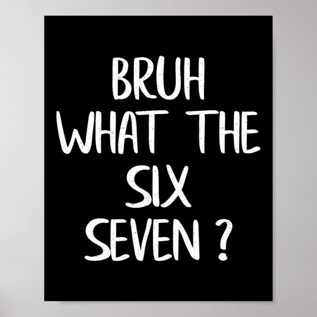Was zum Bruh 67 Meme Lustig Sechs Sieben Gen Alpha Poster (Vorne)