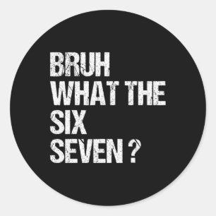 Was zum Bruh 67 Meme Lustig Six Seven Gen Alpha Sl Runder Aufkleber