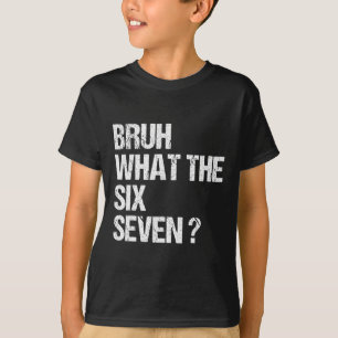 Was zum Bruh 67 Meme Lustig Six Seven Gen Alpha Sl T-Shirt