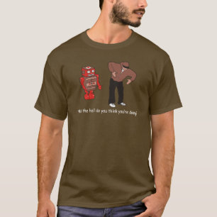Was zum Teufel denkst du, was du tust T-Shirt