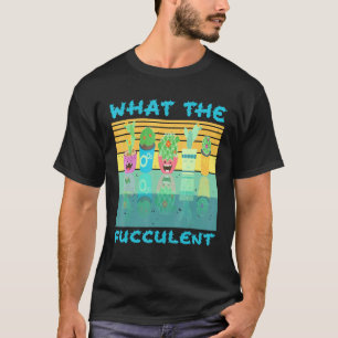 Was zum Teufel mit Kaktus Sukkulenten Gartenarbeit T-Shirt