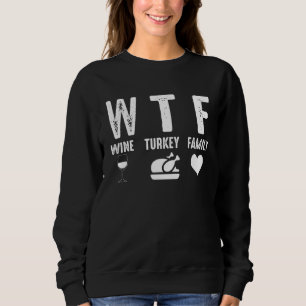Was zum Teufel Wein Truthahn Familie Erntedankfest Sweatshirt