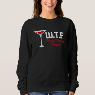 Was zum Teufel Weinverkostungsfreunde Weintrink Sweatshirt