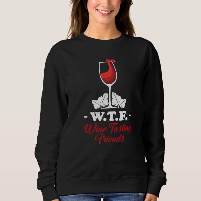Was zum Teufel Weinverkostungsfreunde  Weintrinken Sweatshirt (Vorderseite)
