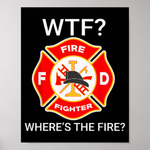 Was zum Teufel, wo ist das Feuer Lustige Feuerwehr Poster