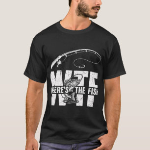 Was zum Teufel Wo ist der Fisch Lustiger Angler Fi T-Shirt