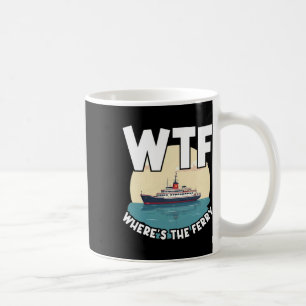 Was zum Teufel Wo ist die Fähre Lustige Sommerinse Kaffeetasse