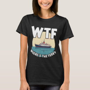 Was zum Teufel Wo ist die Fähre Lustige Sommerinse T-Shirt