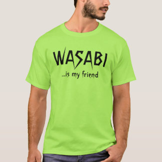 WASABI ist mein Freund T-Shirt