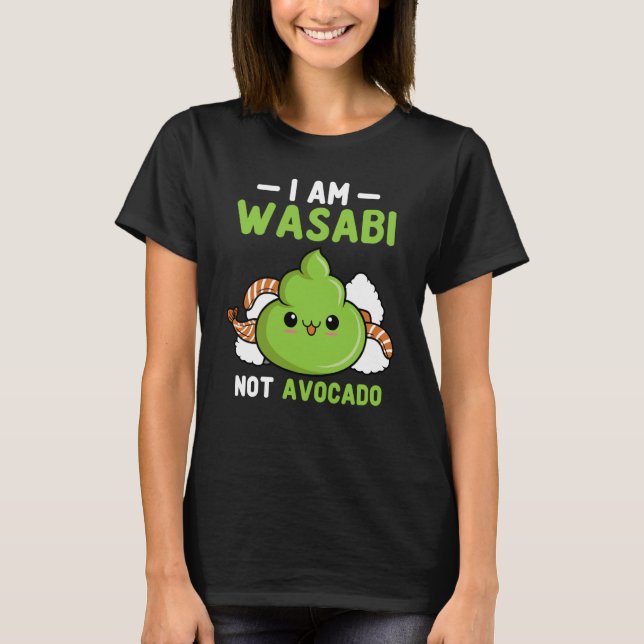 Wasabi Not Avocado Japanese Horseradish Paste Cond T-Shirt (Vorderseite)