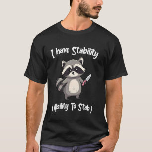 Waschbär, ich habe Stabilitätsfähigkeit, um lustig T-Shirt