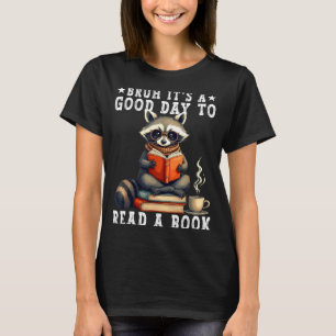 Waschbär liest Buch, ein guter Tag zum Lesen T-Shirt