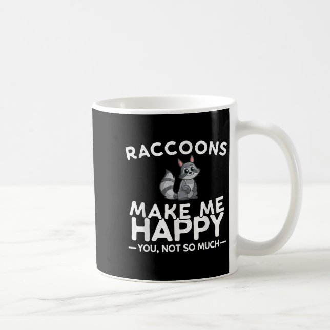 Waschbären machen mich glücklich, du nicht so sehr kaffeetasse (Rechts)