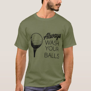 Wasche immer deine Bälle Lustiger Spruch Golfen Go T-Shirt
