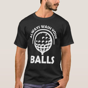 Waschen Sie Ihre Balls Golf 1 T-Shirt