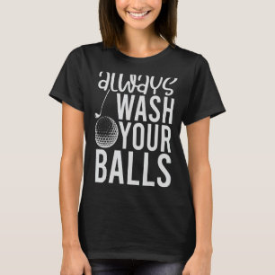 Waschen Sie Ihre Balls Golf 2 T-Shirt