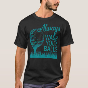 Waschen Sie Ihre Balls Golf 2 T-Shirt