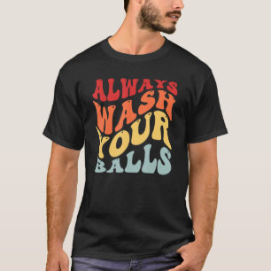 Waschen Sie immer Ihre Balls Golf Golfer Golf Play T-Shirt