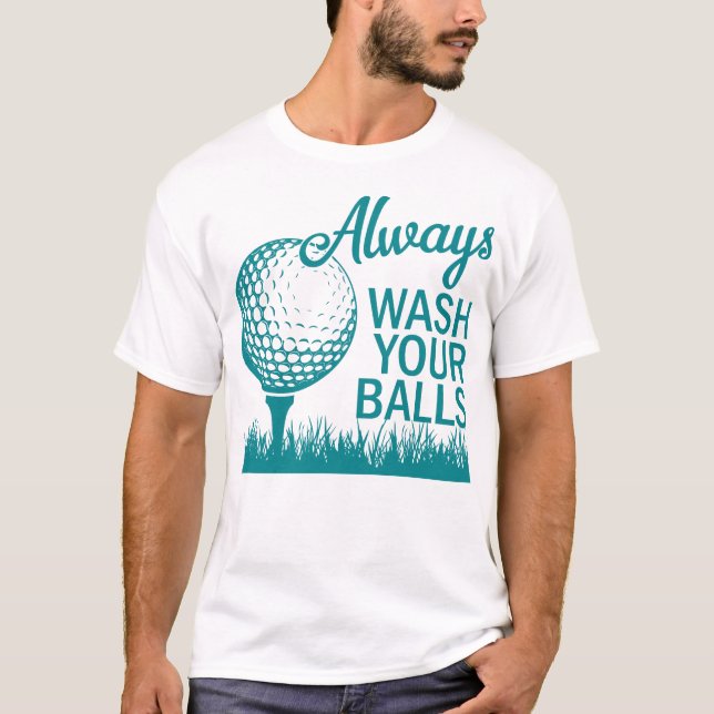 Waschen Sie immer Ihren Ball T-Shirt (Vorderseite)