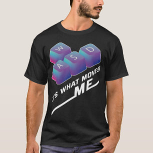 WASD Es ist das, was mich bewegt - Lustiger PC-Gam T-Shirt