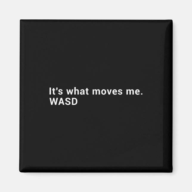 Wasd Es ist das, was mich bewegt - Streaming-Compu Magnet (Vorne)