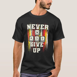 WASD Gib niemals auf dem PC für Gaming T-Shirt