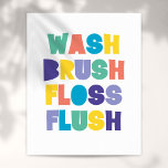 WASH BRUSH FLOSS FLUSH Badezimmer Zeichen Poster<br><div class="desc">Ein cooles,  trendiges und unterhaltsames Design,  das Ihr Bad aufhellen wird. Entwickelt von Thisisnotme©</div>