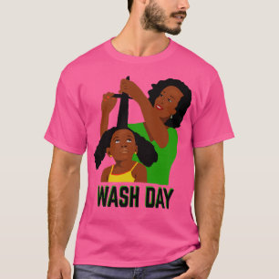 Wash Day Black Mama Styling Daughter Natural Hair T-Shirt