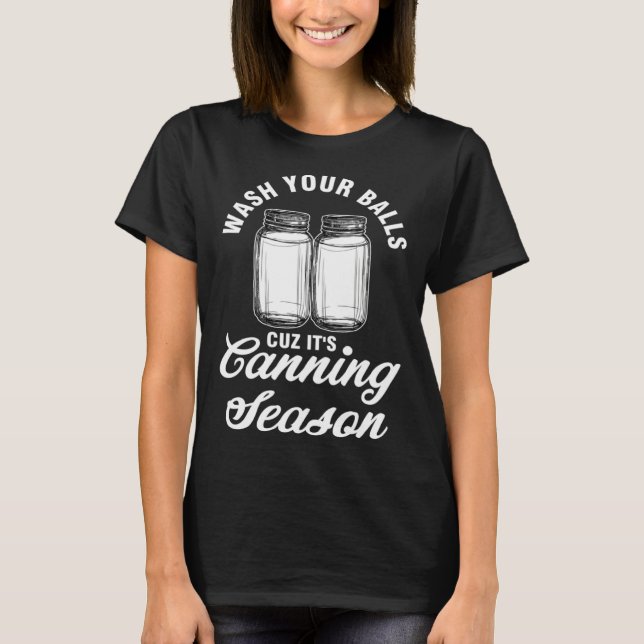 wash your balls cuz it s canning season can  1 T-Shirt (Vorderseite)