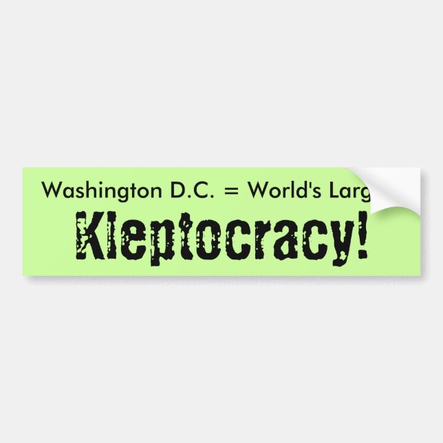 Washington DC = Welt am größten, Kleptocracy! Autoaufkleber (Vorne)