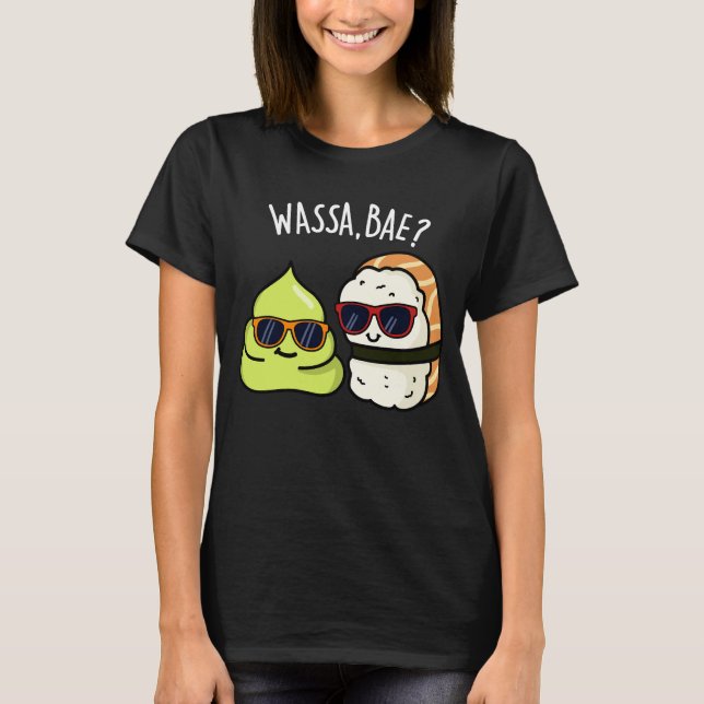 Wassa Bae Funny Food Wasabi Pun Dark BG T-Shirt (Vorderseite)