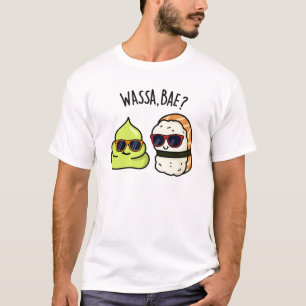 Wassa Bae Funny Food Wasabi Pun T-Shirt