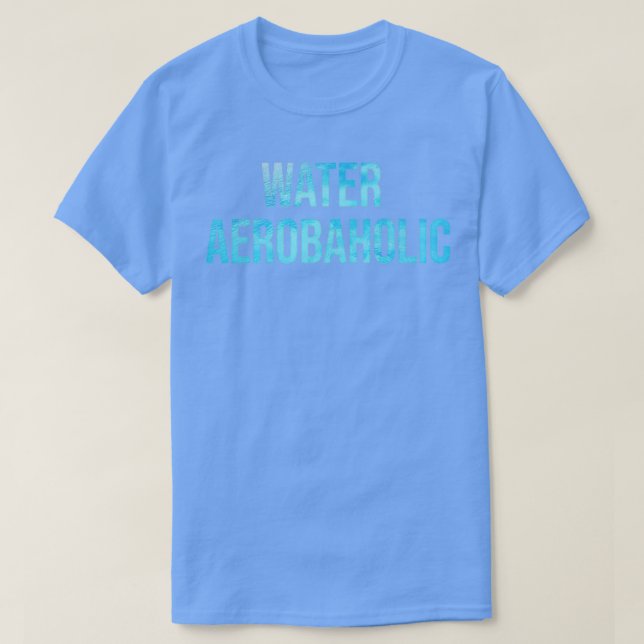 Wasser Aerobaholische Wasser Aerobic Sucht T-Shirt (Design vorne)