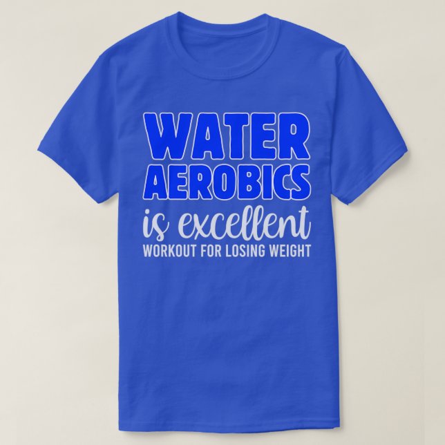 Wasser Aerobic ist ein hervorragendes Training für T-Shirt (Design vorne)