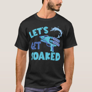 Wasser-Blaster-Soaker Lass Uns Nass Werden Wasser T-Shirt