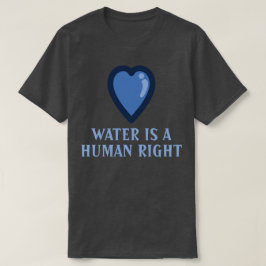 Wasser ist ein Menschenrecht T-Shirt