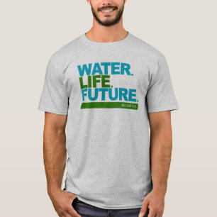 Wasser. Leben. Zukunft. T-Shirt
