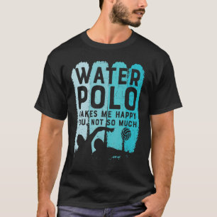 Wasser-Polo macht mich glücklich, dass du nicht so T-Shirt