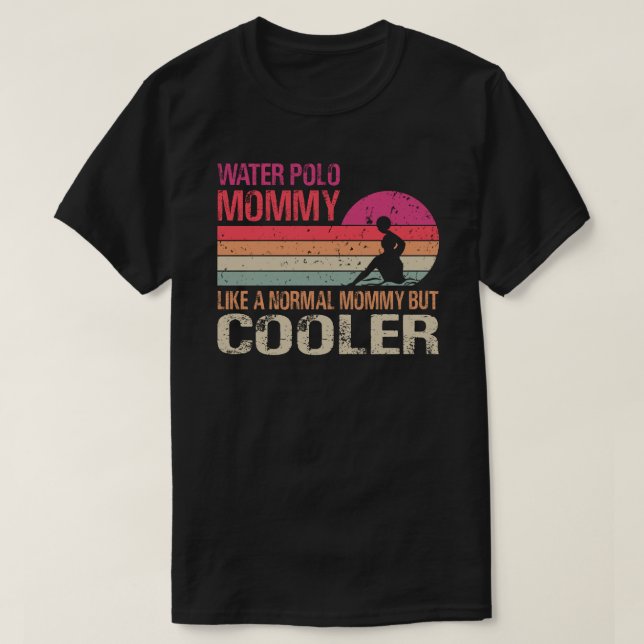 Wasser-Polo-Mami wie eine normale Mami, aber Coole T-Shirt (Design vorne)
