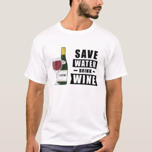 Wasser sparen, Wein trinken - Lustig T-Shirt